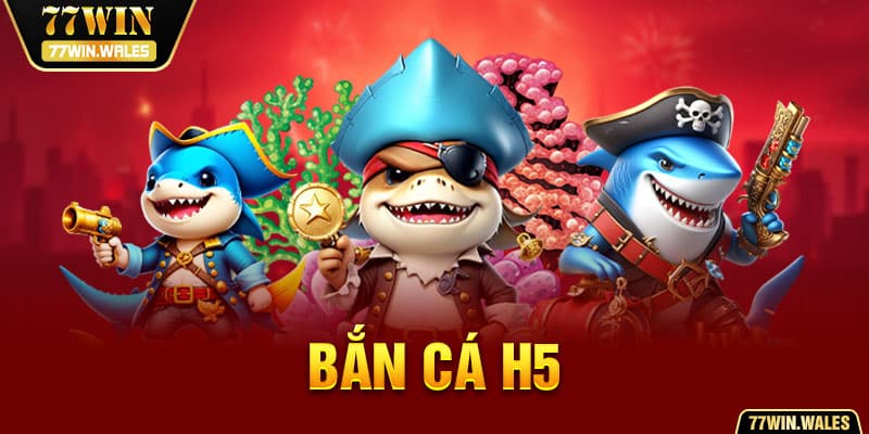 bắn cá h5