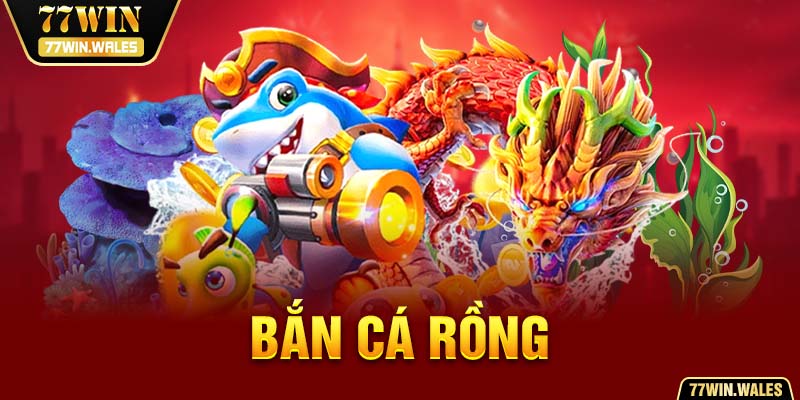 bắn cá rồng